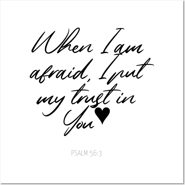 When Im afraid I put my trust in You Wall Art by Bible All Day 